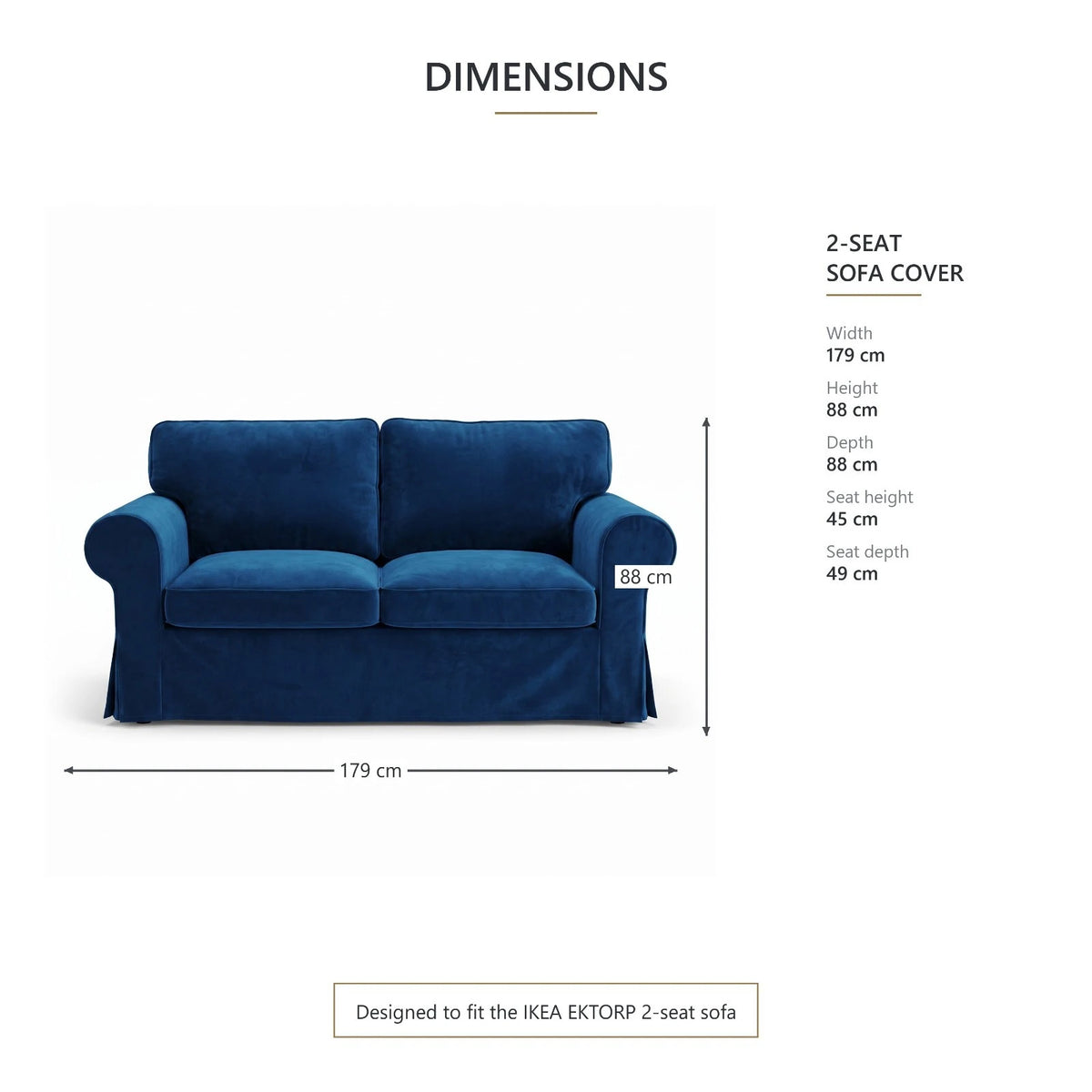 Blue velvet Ektorp 2 seater sofa cover dimensions: 179 cm wide, 88 cm deep and high, 45 cm seat height