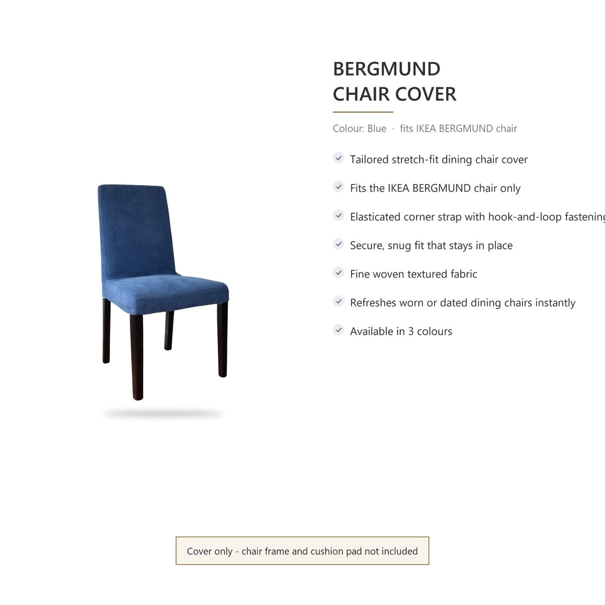 Blue Bergmund chair cover features: tailored stretch fit, corner straps, cover only